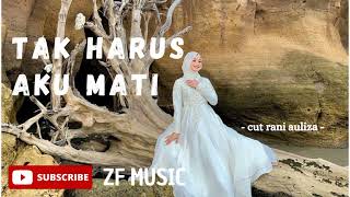 Download lagu Tak Harus Aku Mati - Cut Rani ( Lirik ) mp3 Download lagu Tak Harus Aku Mati - Cut Rani ( Lirik ) mp3