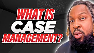 Case Manager Secrets (What we do and why it matters)