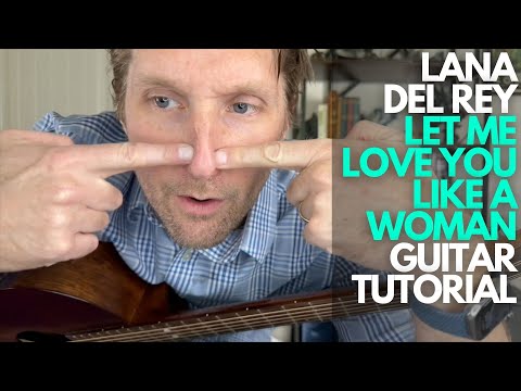 Let Me Love You Like a Woman by Lana Del Rey Guitar Tutorial - Guitar Lessons with Stuart!