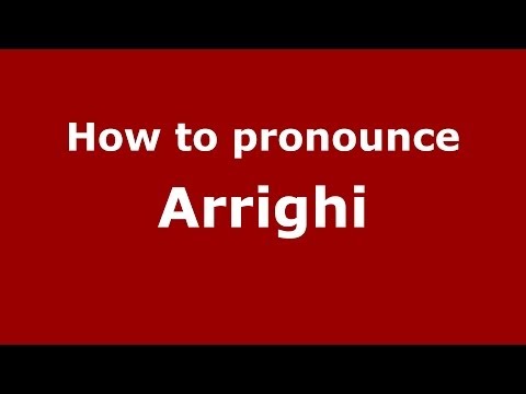 How to pronounce Arrighi (Italian/Italy) - PronounceNames.com