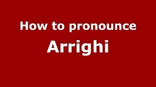 How to pronounce Arrighi