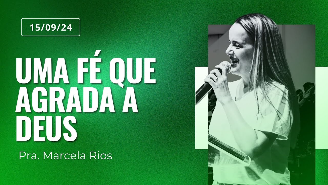 Uma fé que agrada a Deus | Pastora Marcela Rios