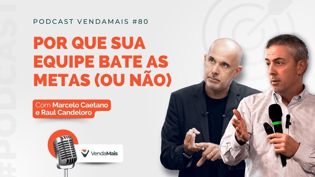 Por que sua equipe bate as metas (ou não) com Raul Candeloro e Marcelo Caetano - Podcast VM #80