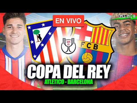 ATLÉTICO DE MADRID VS BARCELONA 🔴 PARTIDO EN VIVO 🏆 COPA DEL REY 🔴 EN VIVO