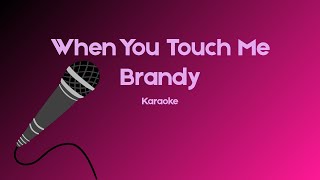 When You Touch Me - Brandy Karaoke (NEW)