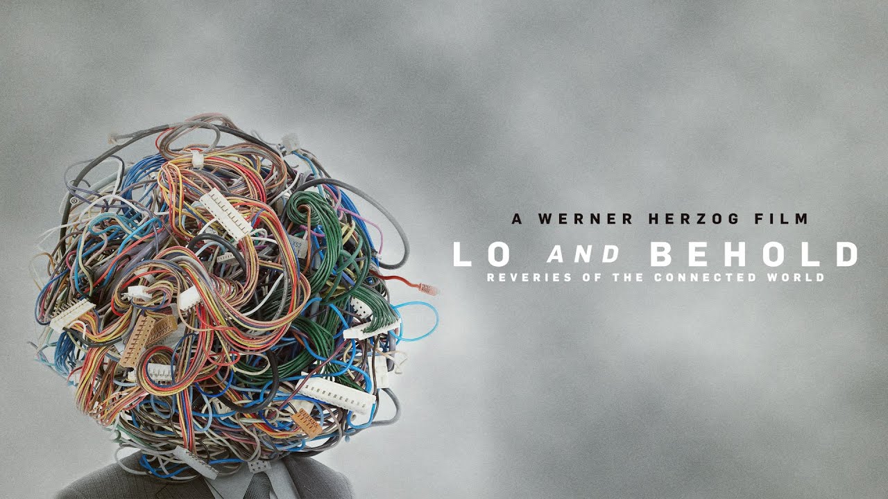 Lo and Behold: Reveries of the Connected World