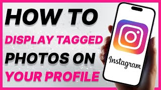 How To Display Tagged Photos On Your Instagram Profile (2024)