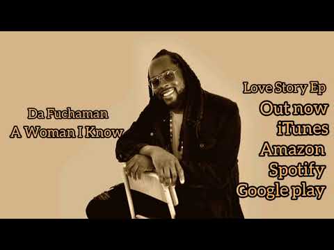 Da Fuchaman "A Woman I Know" [Love Story Ep] 03/03/2020