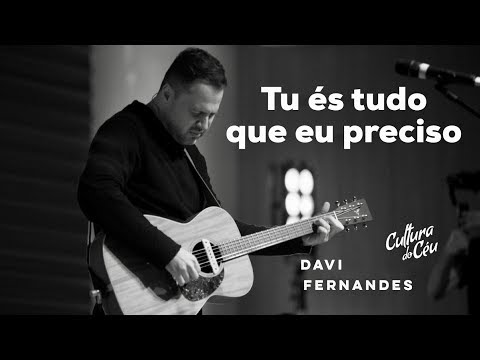 Tu És tudo que eu preciso - Davi Fernandes & Cultura do Céu