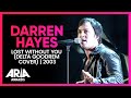 Darren Hayes: Lost Without You (Delta Goodrem cover) | 2003 ARIA Awards