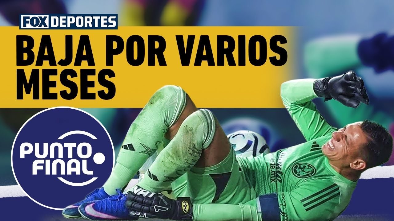 😪 SERÁN VARIOS MESES SIN MALAGÓN | ¿Qué tanto extrañará América a su portero titular? | Punto Final