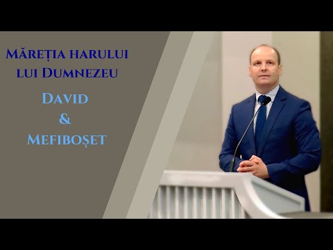 Bebe Ciaușu: Măreția harului lui Dumnezeu (David & Mefiboșet)