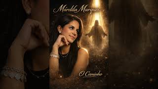 O Caminho - Mardila Marques 