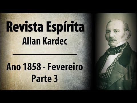| AUDIOLIVRO | Revista Espirita - Allan Kardec - Ano 1858 Fevereiro - parte 3