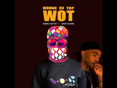 Ndebele On Top Feat En_Jay_Da_King  - Woman On Top (Official Audio)