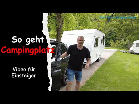 So geht Campingplatz, Tipps für Einsteiger, Wohnwagen Anfänger