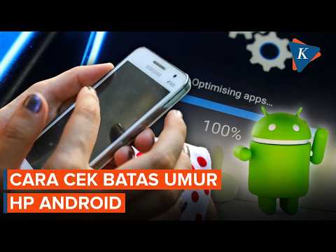 HP Android Ternyata Punya Batas Umur, Ini Cara Ceknya