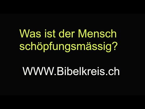 Was ist der Mensch schöpfungsmässig?
