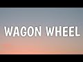 Darius Rucker - Wagon Wheel (Lyrics)