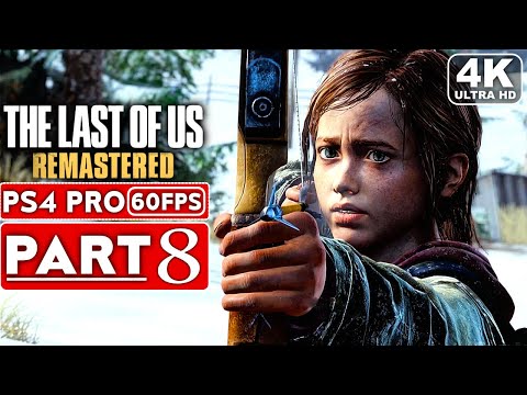 THE LAST OF US REMASTERED Gameplay Walkthrough Part 8 [4K 60FPS PS4 PRO] - No Commentary