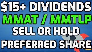 $15 MMAT / MMTLP DIVIDENDS! SELL PREFERRED SHARES NOW OR WAIT? NEW SPECIAL DIVIDENDS RECORD DATE!