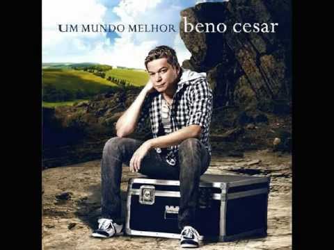 Um Mundo Melhor - Beno Cesar