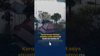 Kerala Floods: 11 Dead, Thousands Evacuated as Heavy Rains Submerge State | IGR| India Global Review