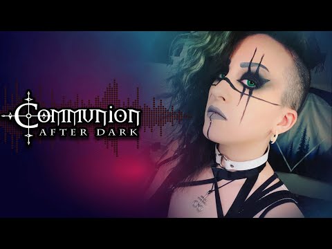 Communion After Dark feat. ESA! New Dark Electro, Industrial, EBM, Gothic, Synthpop, Cyber - 2/15/21