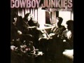 Cowboy Junkies   I'm So Lonesome I Coul Cry