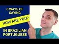 6 Ways Of Saying HOW ARE YOU In Brazilian Portuguese