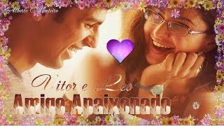 💕 Vitor e Leo  💕 Amigo Apaixonado 💕