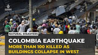 Colombia earthquake: At least 111 killed as rescue teams search for survivors