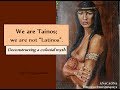 We are Tainos; we are not "Latinos". 