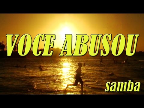 Você Abusou - Gilson Silveira, Roberto Taufic ( Samba Music )