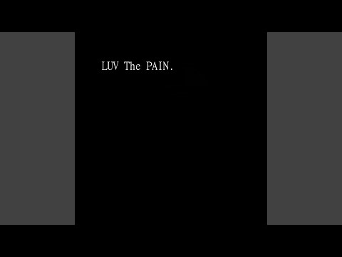 LUV The PAIN.