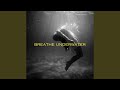 Breathe Underwater
