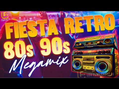 Fiesta Retro 80s y 90s Megamix | Clásicos Inolvidables en Remix – Leo Fernández DJ