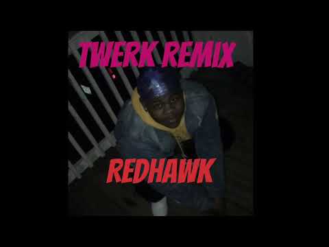 Twerk Remix Redhawk