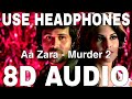 Aa Zara 8D Audio Murder 2 Sunidhi Chauhan Kumaar Emraan Hashmi Jacqueline Fernandez