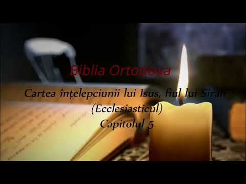 5.Biblia Ortodoxa - Ecclesiasticul - Cap. 5 - Cartea înţelepciunii lui Isus, fiul lui Sirah