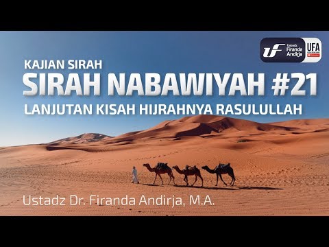Sirah Nabawiyah #21 - Lanjutan Kisah Hijrah Rasulullah - Ust Dr. Firanda Andirja, M.A.