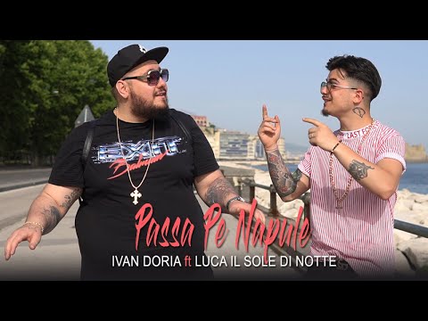 Ivan Doria Ft. Luca Il Sole di Notte - Passa Pe Napule (Video Ufficiale 2019)