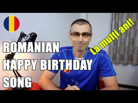 Romanian Happy Birthday Song: "La mulți ani!"