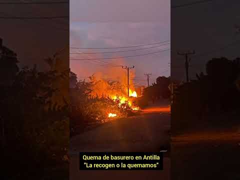 Quema de basurero en Antilla, Holguín. "La recogen o la quemamos"
