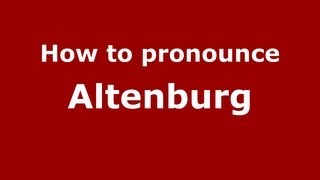 How to pronounce Altenburg