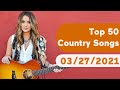 US Top 50 Country Songs March 27 2021