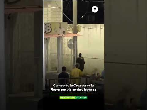 Disturbios en Batalla de Flores de Campo de la Cruz dejan caos y ley seca