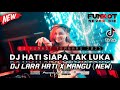 DUGEM FUNKOT TERBARU 2025 ️ DJ HATI SIAPA TAK LUKA NEW X LARA HATI FULLBASS BIKIN MELINTIR ️