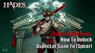 Hades - Collectibles Guide: Hidden Aspects - How to unlock Aspect of Guan Yu (Fork/Spear)