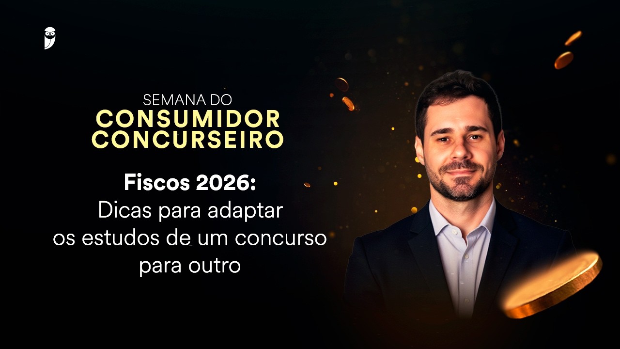 Fiscos 2026 Dicas para adaptar os estudos de um concurso para outro Semana do Consumidor Concurseiro